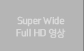 Super Wide Full HD 영상